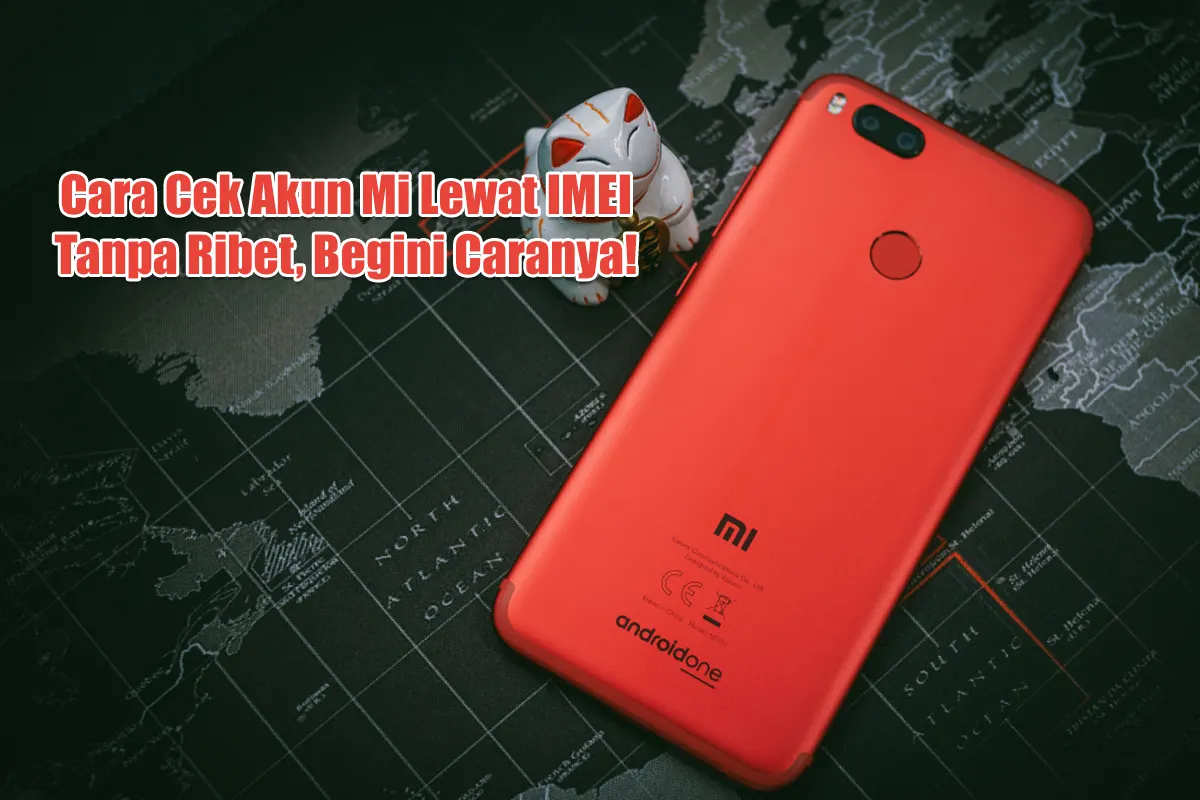 Cara Cek Akun Mi Lewat IMEI
