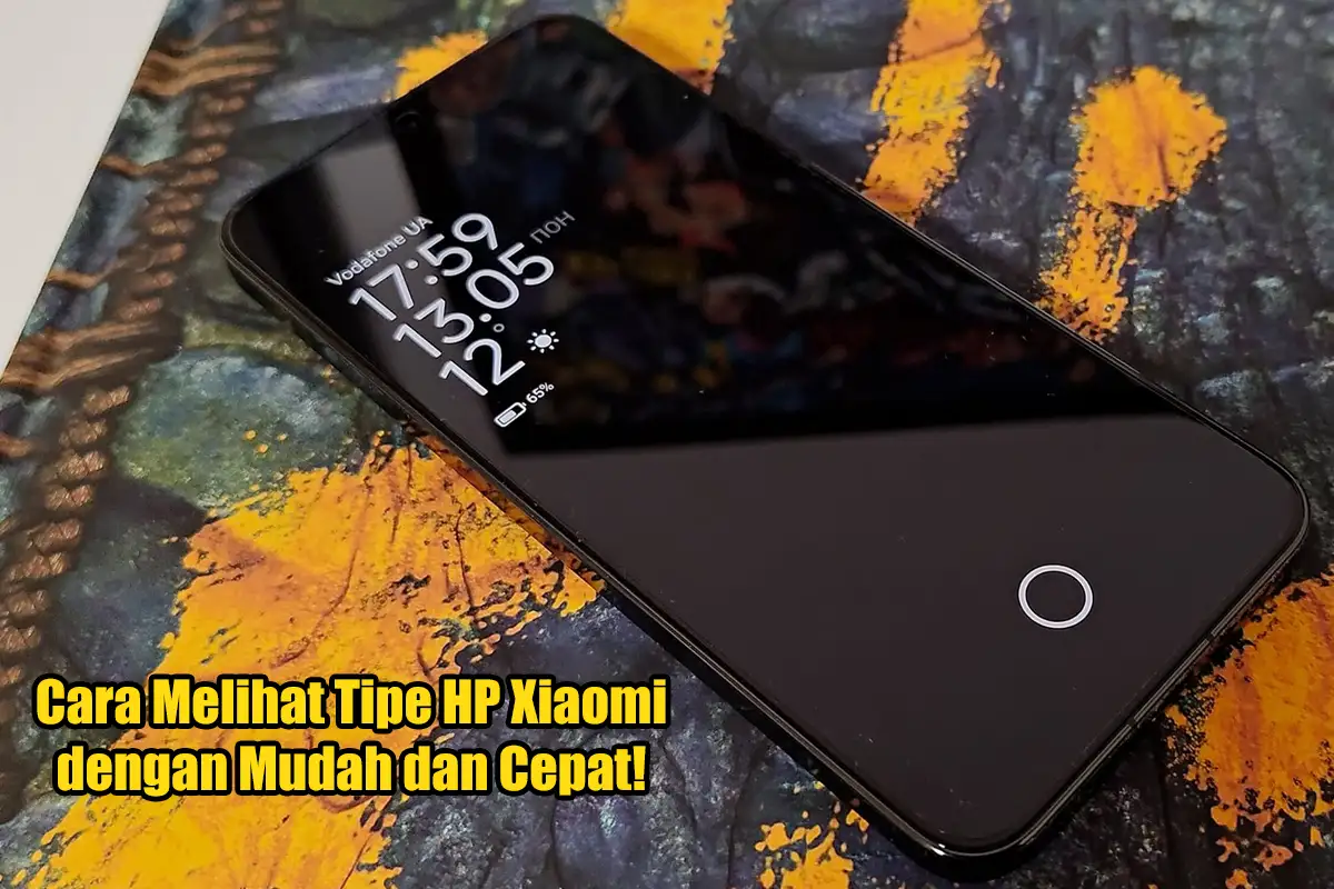 Cara Melihat Tipe HP Xiaomi