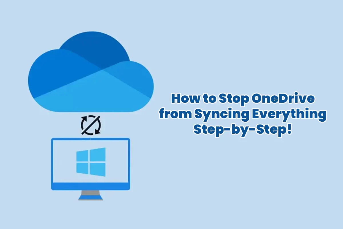 How to Stop OneDrive from Syncing Everything