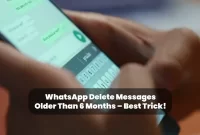WhatsApp Delete Messages Older Than 6 Months