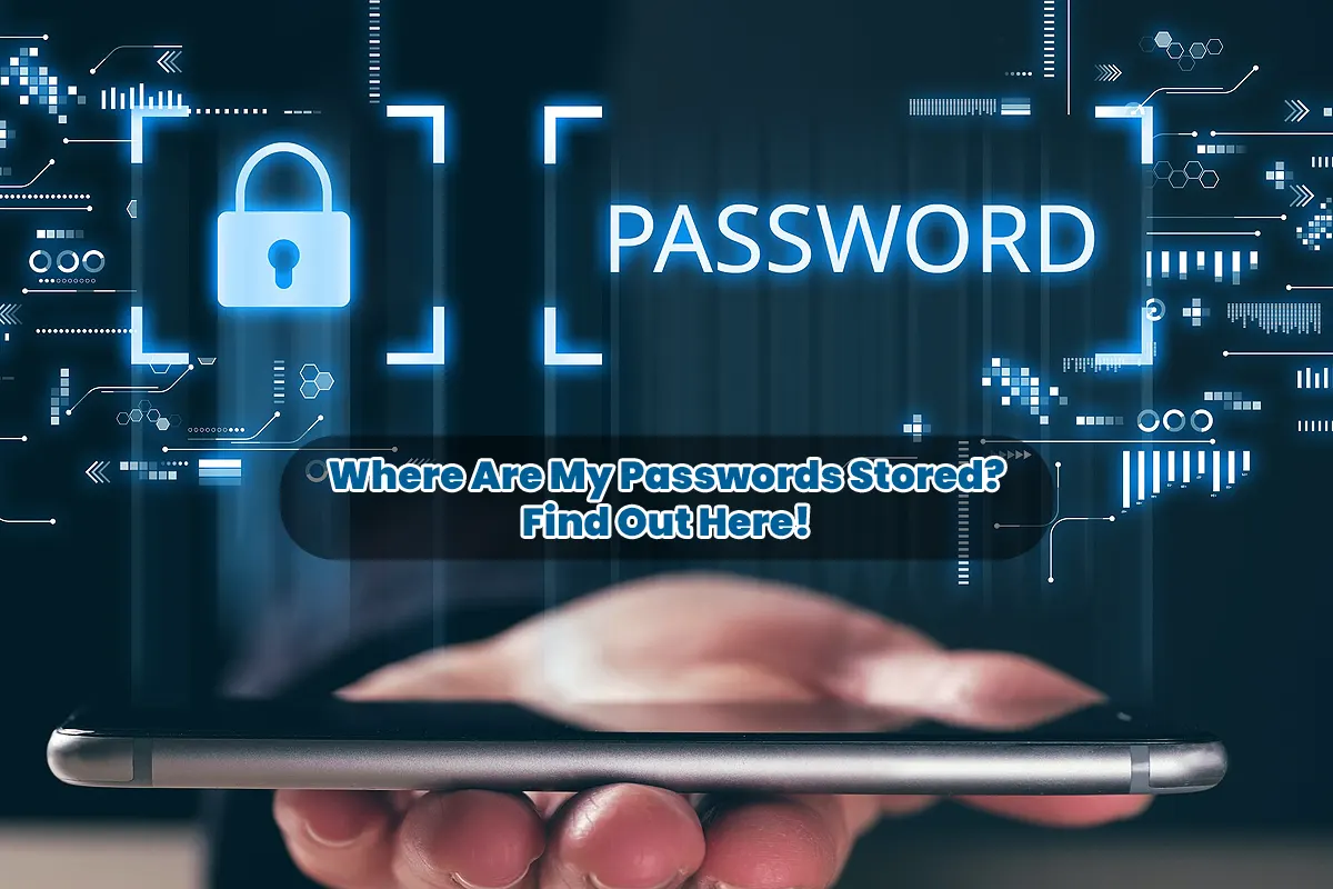 Where Are My Passwords Stored