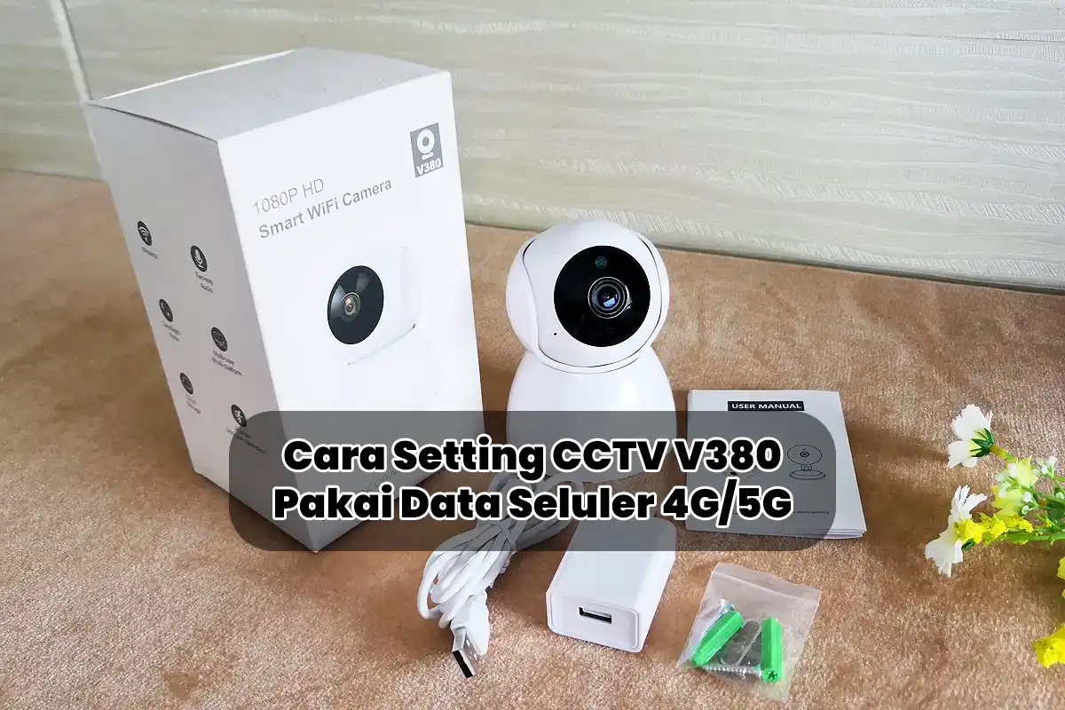 Cara Setting CCTV V380 Pakai Data Seluler