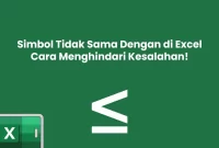 Simbol Tidak Sama Dengan di Excel