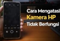 Kamera HP Error? Ini Cara Mengatasi Kamera Tidak Bisa Digunakan dengan Mudah!