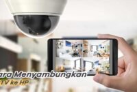 Cara Menyambungkan Kamera CCTV ke HP dengan Mudah dan Cepat